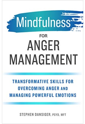 Mindfulness for Anger Management: Transformative Skills for Overcoming Anger and Managing Powerful Emotions