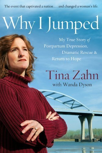 Why I Jumped: My True Story of Postpartum Depression, Dramatic Rescue & Return to Hope
